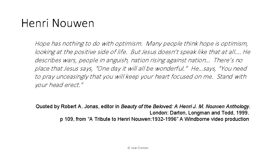 Henri Nouwen Hope has nothing to do with optimism. Many people think hope is