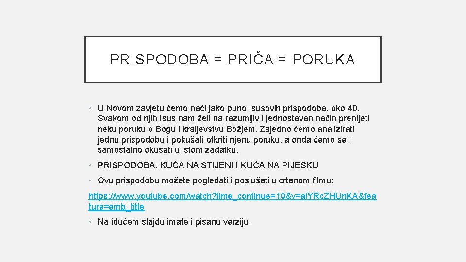 PRISPODOBA = PRIČA = PORUKA • U Novom zavjetu ćemo naći jako puno Isusovih