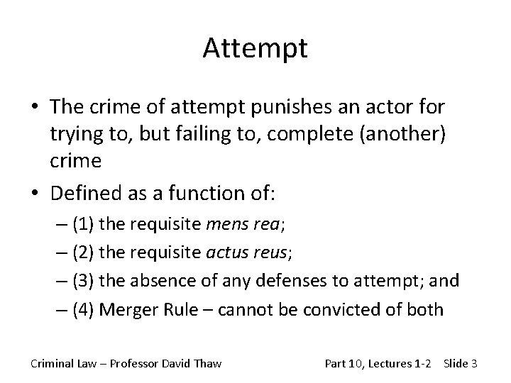 Attempt • The crime of attempt punishes an actor for trying to, but failing