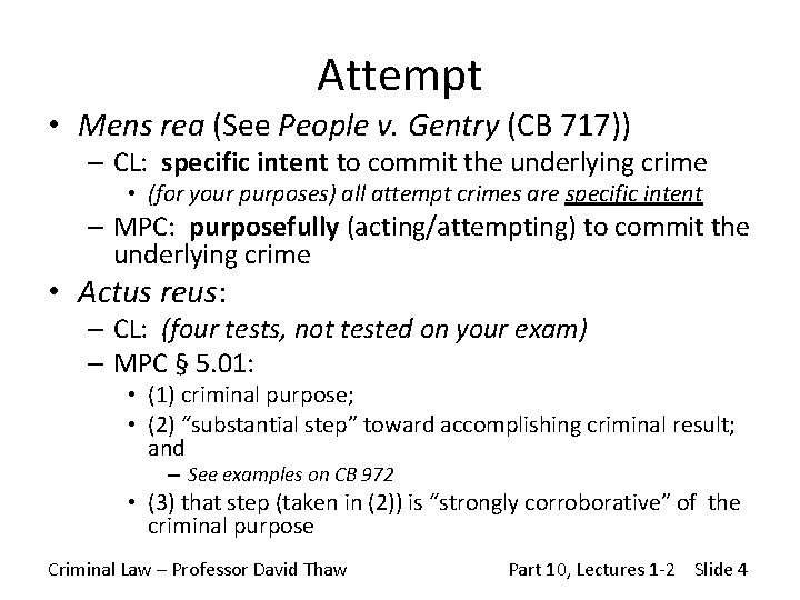 Attempt • Mens rea (See People v. Gentry (CB 717)) – CL: specific intent