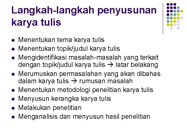 Langkah-langkah penyusunan karya tulis l l l l Menentukan tema karya tulis Menentukan topik/judul