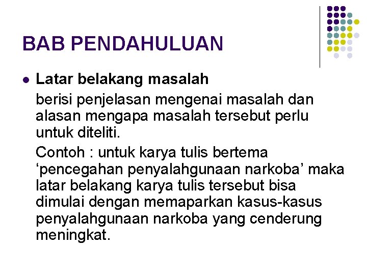 BAB PENDAHULUAN l Latar belakang masalah berisi penjelasan mengenai masalah dan alasan mengapa masalah