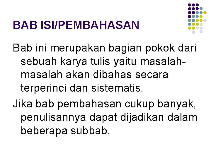 BAB ISI/PEMBAHASAN Bab ini merupakan bagian pokok dari sebuah karya tulis yaitu masalah akan