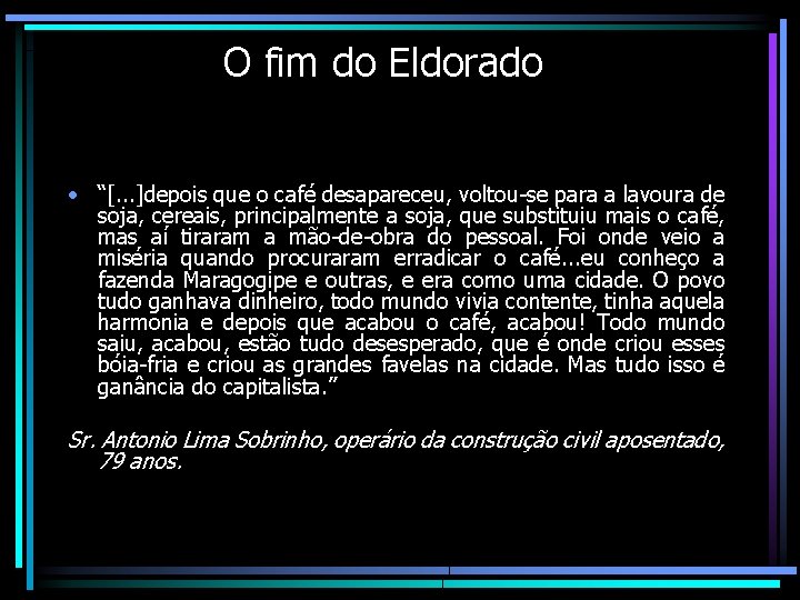 O fim do Eldorado • “[. . . ]depois que o café desapareceu, voltou-se