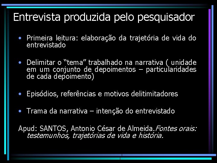 Entrevista produzida pelo pesquisador • Primeira leitura: elaboração da trajetória de vida do entrevistado