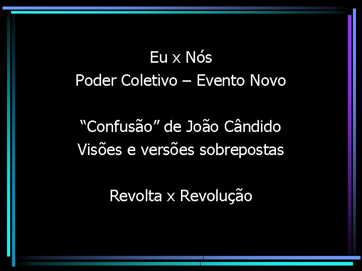 Eu x Nós Poder Coletivo – Evento Novo “Confusão” de João Cândido Visões e Eu x Nós Poder Coletivo – Evento Novo “Confusão” de João Cândido Visões e