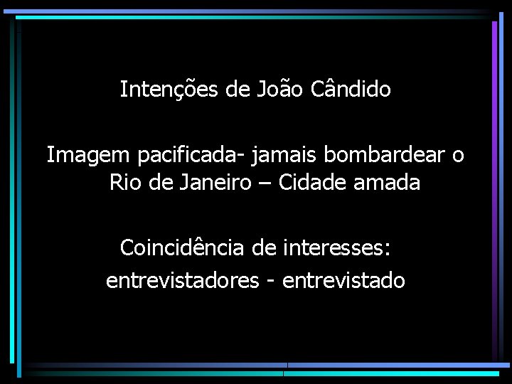 Intenções de João Cândido Imagem pacificada- jamais bombardear o Rio de Janeiro – Cidade Intenções de João Cândido Imagem pacificada- jamais bombardear o Rio de Janeiro – Cidade