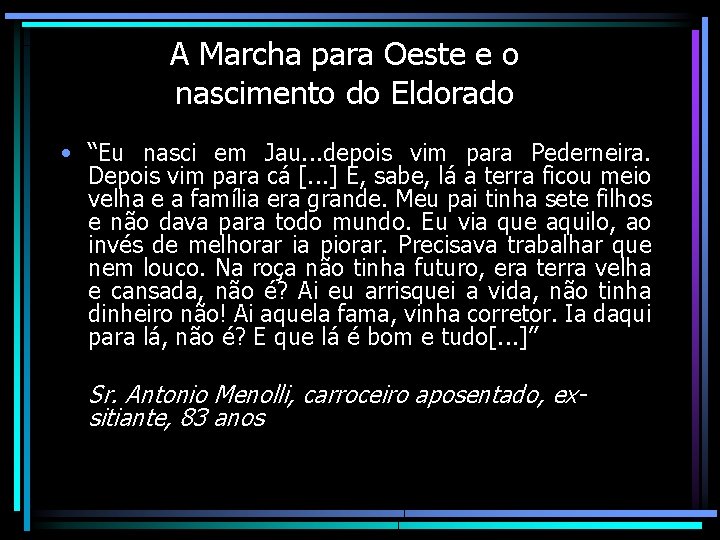 A Marcha para Oeste e o nascimento do Eldorado • “Eu nasci em Jau.