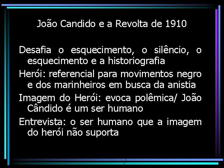 João Candido e a Revolta de 1910 Desafia o esquecimento, o silêncio, o esquecimento