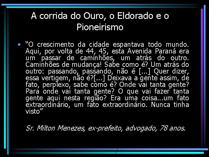 A corrida do Ouro, o Eldorado e o Pioneirismo • “O crescimento da cidade