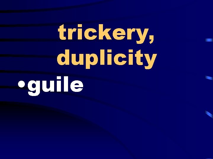 trickery, duplicity • guile 