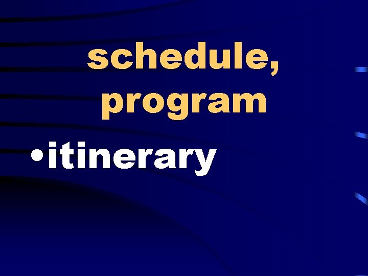 schedule, program • itinerary 