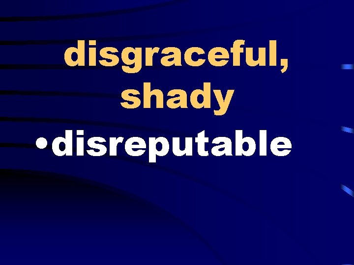 disgraceful, shady • disreputable 