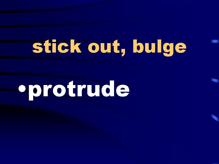 stick out, bulge • protrude 