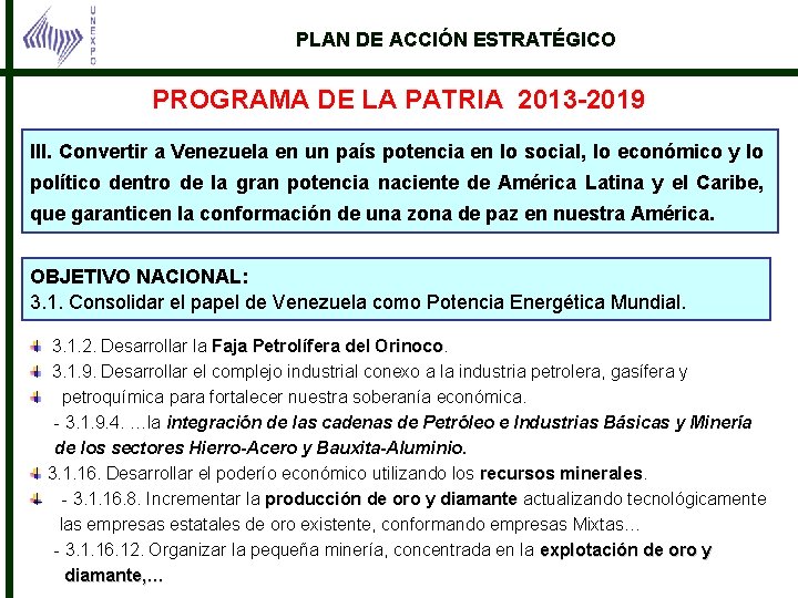 PLAN DE ACCIÓN ESTRATÉGICO PROGRAMA DE LA PATRIA 2013 -2019 III. Convertir a Venezuela