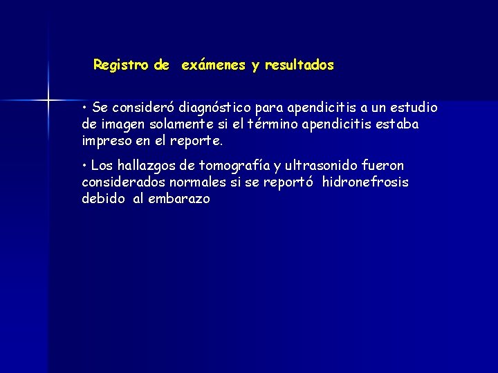 Registro de exámenes y resultados • Se consideró diagnóstico para apendicitis a un estudio