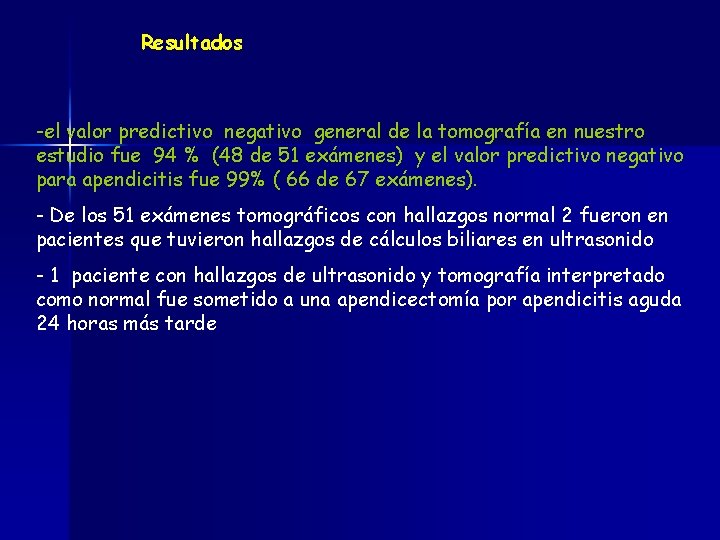 Resultados -el valor predictivo negativo general de la tomografía en nuestro estudio fue 94