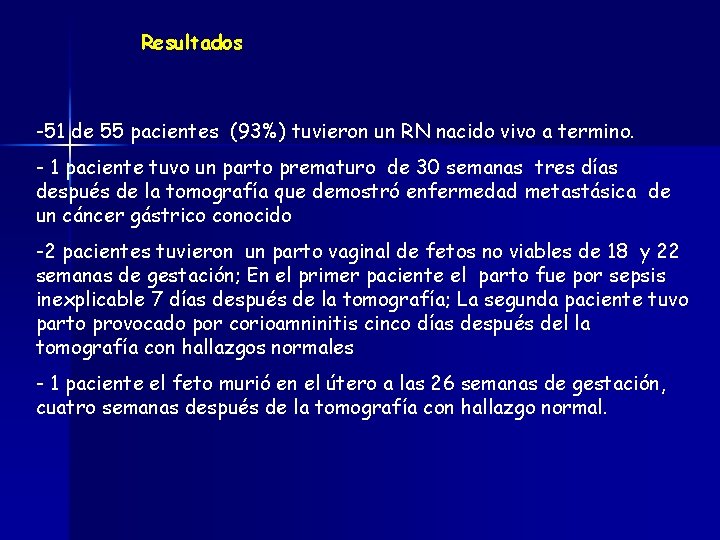 Resultados -51 de 55 pacientes (93%) tuvieron un RN nacido vivo a termino. -