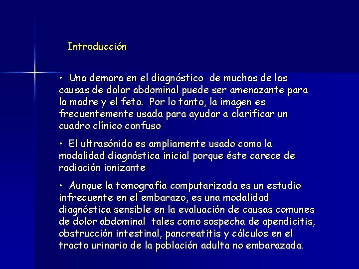 Introducción • Una demora en el diagnóstico de muchas de las causas de dolor