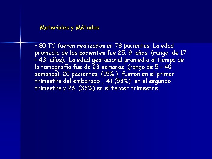 Materiales y Métodos • 80 TC fueron realizados en 78 pacientes. La edad promedio