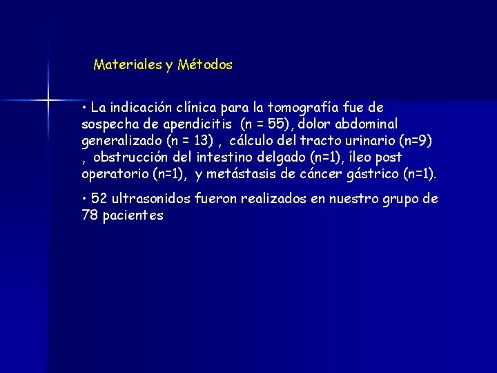 Materiales y Métodos • La indicación clínica para la tomografía fue de sospecha de