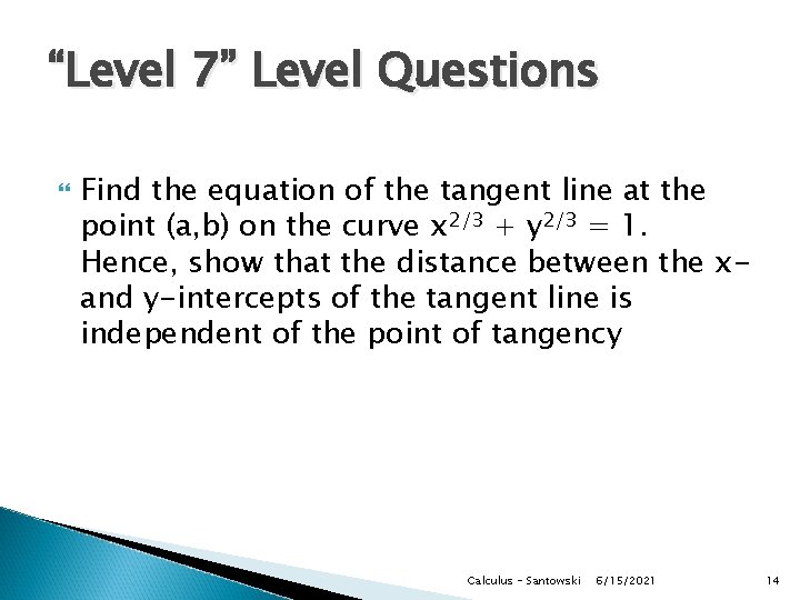 “Level 7” Level Questions Find the equation of the tangent line at the point