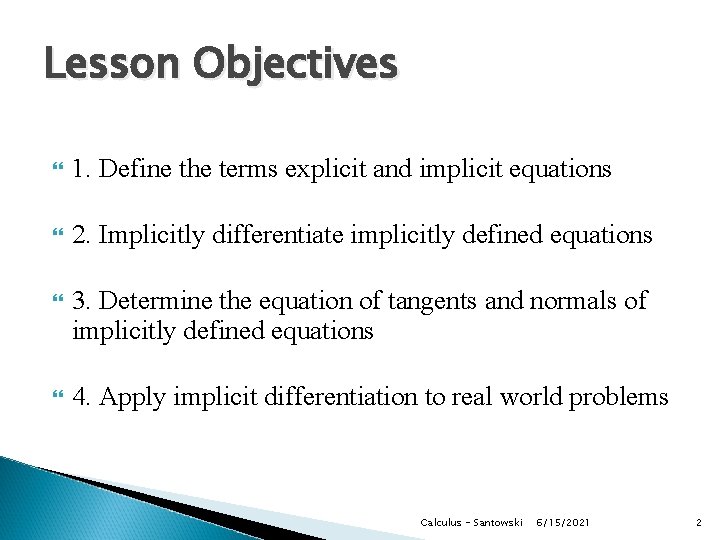 Lesson Objectives 1. Define the terms explicit and implicit equations 2. Implicitly differentiate implicitly