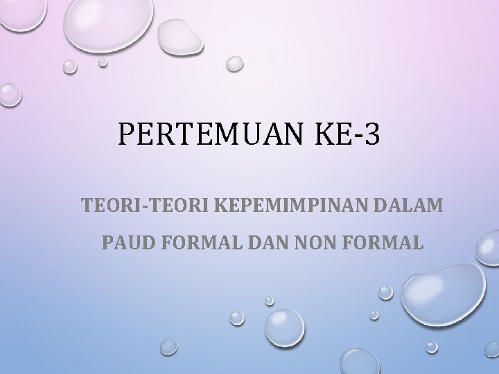PERTEMUAN KE-3 TEORI-TEORI KEPEMIMPINAN DALAM PAUD FORMAL DAN NON FORMAL 