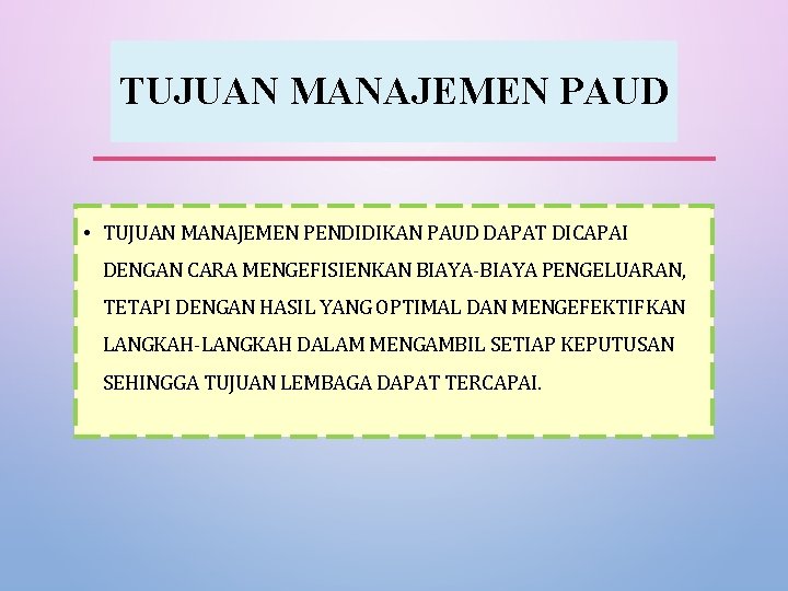 TUJUAN MANAJEMEN PAUD • TUJUAN MANAJEMEN PENDIDIKAN PAUD DAPAT DICAPAI DENGAN CARA MENGEFISIENKAN BIAYA-BIAYA
