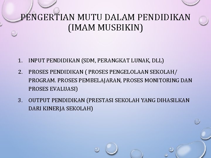 PENGERTIAN MUTU DALAM PENDIDIKAN (IMAM MUSBIKIN) 1. INPUT PENDIDIKAN (SDM, PERANGKAT LUNAK, DLL) 2.