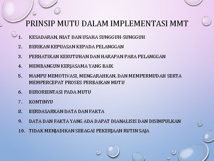 PRINSIP MUTU DALAM IMPLEMENTASI MMT 1. KESADARAN, NIAT DAN USAHA SUNGGUH-SUNGGUH 2. BERIKAN KEPUASAN