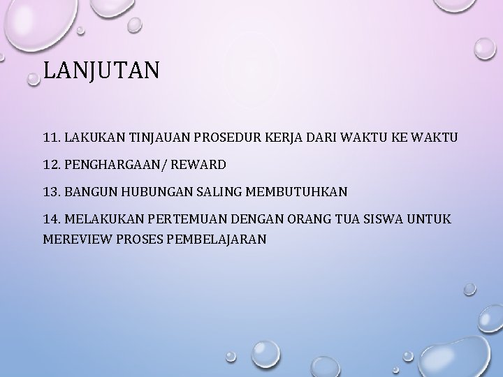 LANJUTAN 11. LAKUKAN TINJAUAN PROSEDUR KERJA DARI WAKTU KE WAKTU 12. PENGHARGAAN/ REWARD 13.