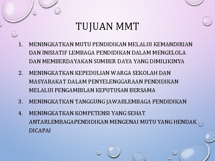 TUJUAN MMT 1. MENINGKATKAN MUTU PENDIDIKAN MELALUI KEMANDIRIAN DAN INISIATIF LEMBAGA PENDIDIKAN DALAM MENGELOLA