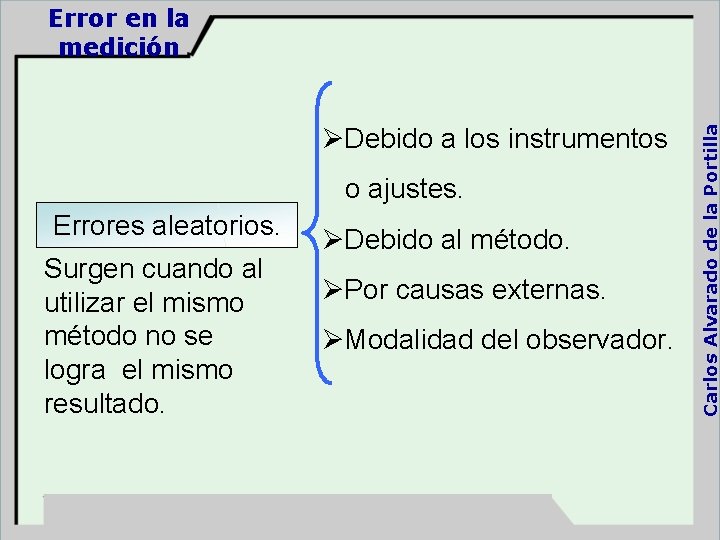 ØDebido a los instrumentos o ajustes. Errores aleatorios. Surgen cuando al utilizar el mismo