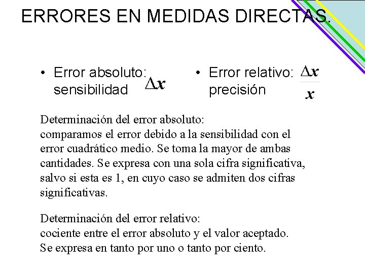 ERRORES EN MEDIDAS DIRECTAS. • Error absoluto: sensibilidad • Error relativo: precisión Determinación del