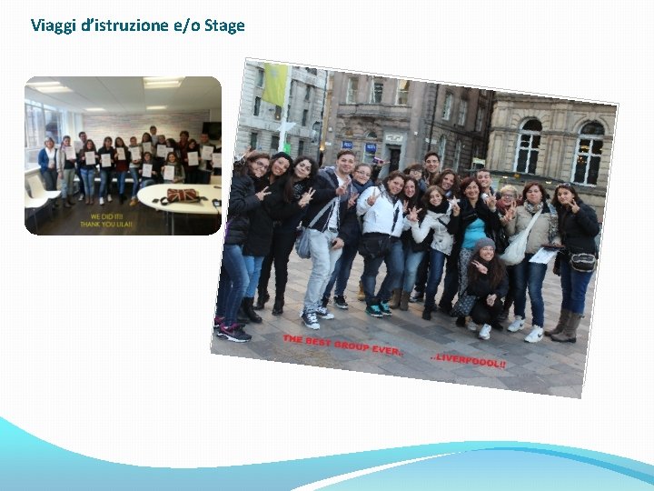 Viaggi d’istruzione e/o Stage Viaggi d’istruzione e/o Stage