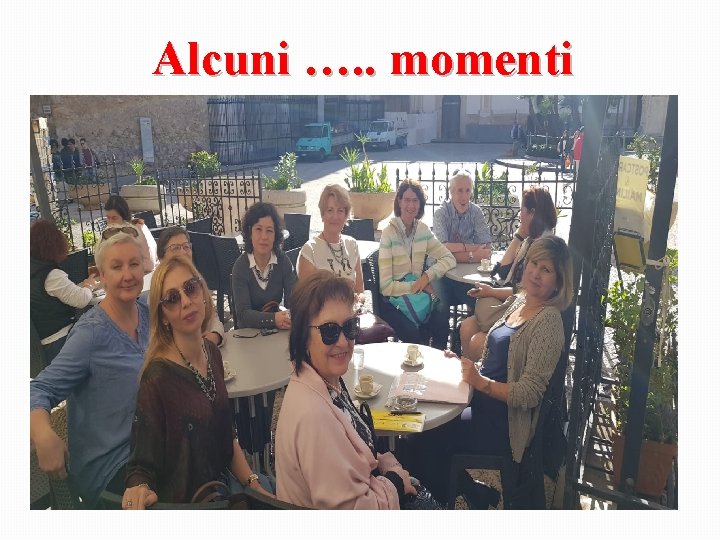 Alcuni …. . momenti Alcuni …. . momenti