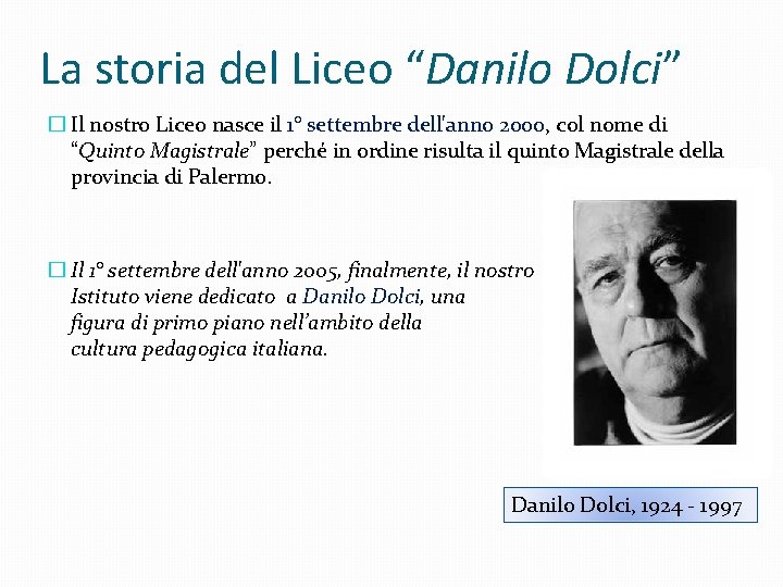 La storia del Liceo “Danilo Dolci” � Il nostro Liceo nasce il 1° settembre La storia del Liceo “Danilo Dolci” � Il nostro Liceo nasce il 1° settembre