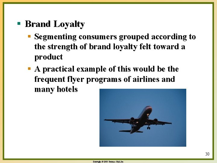 § Brand Loyalty § Segmenting consumers grouped according to the strength of brand loyalty