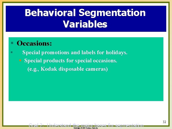 Behavioral Segmentation Variables § Occasions: § Special promotions and labels for holidays. § Special