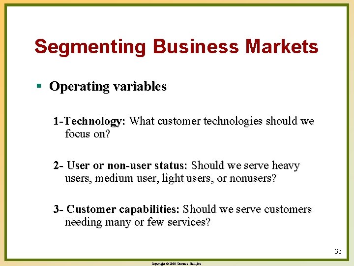 Segmenting Business Markets § Operating variables 1 -Technology: What customer technologies should we focus