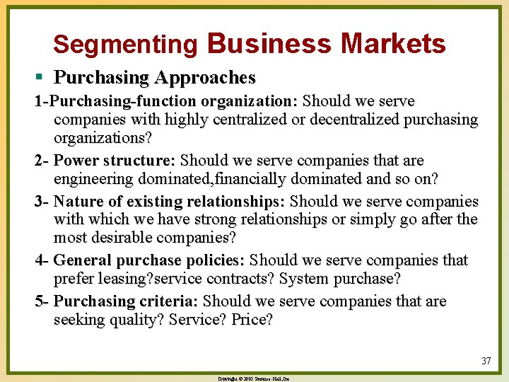 Segmenting Business Markets § Purchasing Approaches 1 -Purchasing-function organization: Should we serve companies with