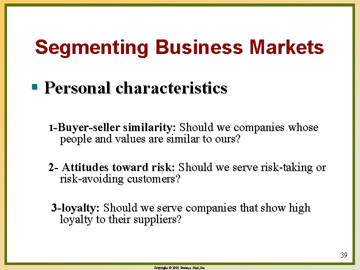 Segmenting Business Markets § Personal characteristics 1 -Buyer-seller similarity: Should we companies whose people