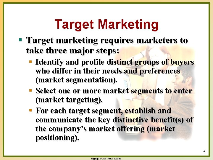 Target Marketing § Target marketing requires marketers to take three major steps: § Identify