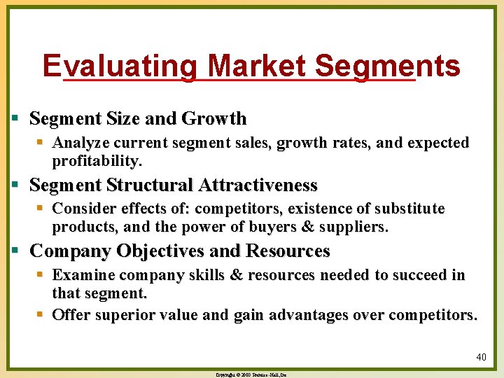 Evaluating Market Segments § Segment Size and Growth § Analyze current segment sales, growth