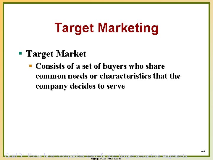 Target Marketing § Target Market § Consists of a set of buyers who share