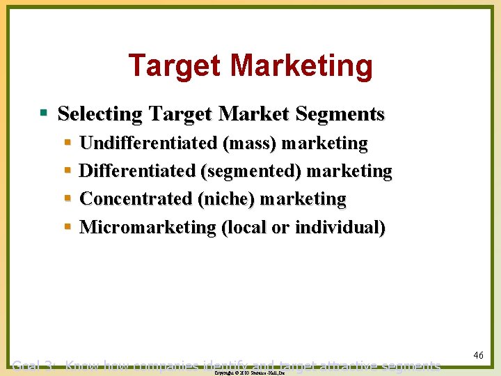 Target Marketing § Selecting Target Market Segments § Undifferentiated (mass) marketing § Differentiated (segmented)