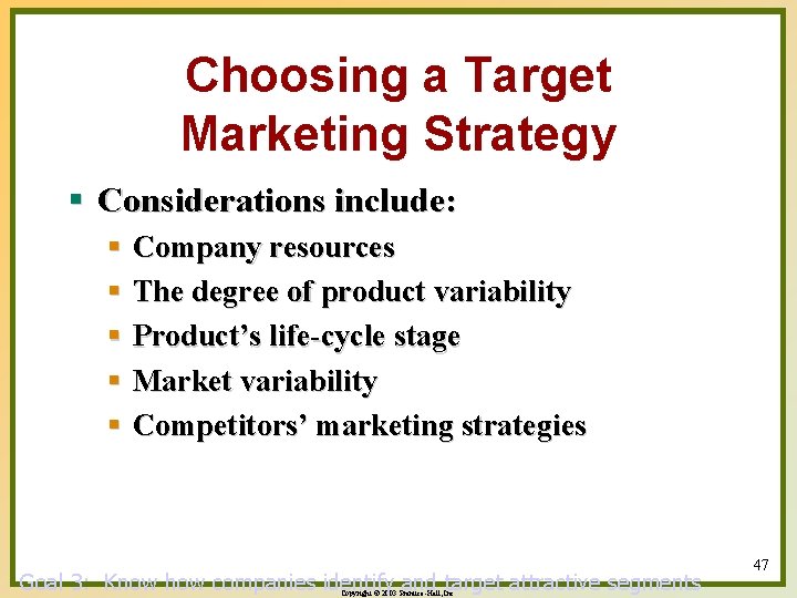 Choosing a Target Marketing Strategy § Considerations include: § Company resources § The degree