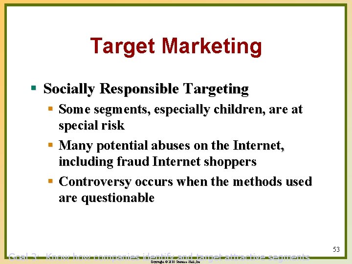 Target Marketing § Socially Responsible Targeting § Some segments, especially children, are at special