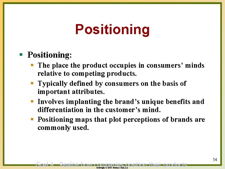 Positioning § Positioning: § The place the product occupies in consumers’ minds relative to